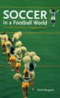 Soccer in a Football World : The Story of America's Forgotten Game - Book