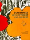 Dear Images : Art, Copyright and Culture - Book