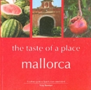 Mallorca, the Taste of a Place : A Culinary Guide to a Beautiful Island - Book