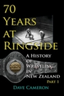 70 Years at Ringside : A History of Wrestling in New Zealand - Book