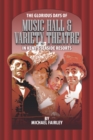The Glorious Days of Music Hall & Variety Theatre in Kent's Seaside Resports - Book