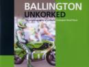 Ballington Unkorked the Autobiography of a World Champion Road Racer - Book