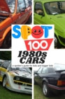 Spot 100 1980s Cars : A Spotter's Guide for kids and bigger kids - Book