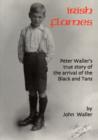 Irish Flames : Peter Waller's True Story of the Arrival of the Black and Tans - Book