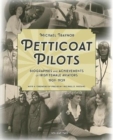 Petticoat Pilots : Biographies and Achievements of Irish Female Aviators, 1909-1939 Volume two - Book