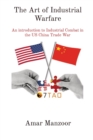 The Art of Industrial Warfare : An introduction to Industrial Combat in the US China Trade War - Book