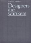 Designers Are Wankers - Book