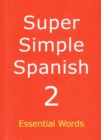 Super Simple Spanish : Essential Words Book 2 - Book