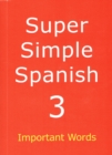 Super Simple Spanish : Important Words Book 3 - Book