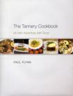 The Tannery Cookbook : An Irish Adventure with Food - Book