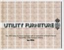 Utility Furniture of the Second World War : The 1943 Utility Furniture Catalogue with an Explanation of Britain's Second World War Utility Furniture Scheme - Book
