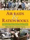 Air Raids and Ration Books : Life on the Home Front in Wartime Britain - Book