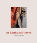 Of Earth and Heaven: Art from the Middle Ages - Book