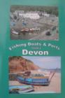 The Fishing Boats and Ports of Devon : An Alternative Way to Explore Devon v. 2 - Book