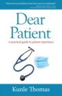 Dear Patient : A practical guide to patient experience - Book