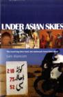 Under Asian Skies : Eye Opening Motorcycle Adventure Through the Cultures and Colours of Asia - Book