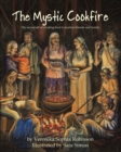 The Mystic Cookfire : The Sacred Art of Creating Food to Nurture Friends and Family - Book
