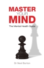 Master Your Mind : The Mental Health Guide - Book