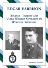 Edgar Harrison - Soldier, Patriot and Ultra Wireless Operator to Winston Churchill - Book