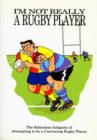 I'm Not Really a Rugby Player - Book