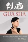 Gua Sha : A Complete Self-treatment Guide - Book