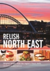 Relish North East : Original Recipes from the Regions Finest Chefs v. 1 - Book