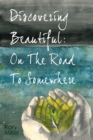 Discovering Beautiful : On the Road to Somewhere - Book