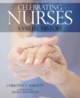 Celebrating Nurses : A Visual History - Book