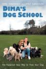 Dima's Dog School : The Foolproof New Way to Train Your Dog - Book