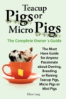Teacup Pigs and Micro Pigs, The Complete Owner's Guide - Book