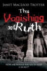 The Vanishing of Ruth : An Enthralling Story of Dark Secrets and Lost Love on the Hippy Trail - Book