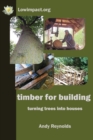 Timber for Building : Turning Trees into Houses - Book