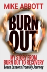 Burn Out : My story from burn out to recovery "Learn lessons from my journey" - Book