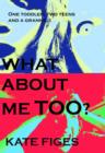 What About Me, Too? : One toddler, two teens and a granny... - eBook