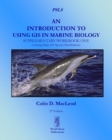 An Introduction to Using GIS in Marine Biology: Supplementary Workbook One : Creating Maps of Species Distribution - Book