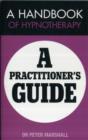 A Handbook of Hypnotherapy : A Practitioners' Guide - Book