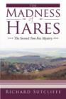 The Madness of Hares : The Second Tom Fox Mystery - Book
