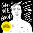 Colour Me Good Hip Hop - Book