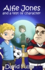 Alfie Jones and a Test of Character - Book