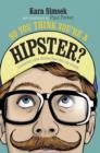 So You Think You're a Hipster? : Cautionary Case Studies from the City Streets - Book