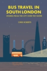 Bus travel in South London : Stories from the city over the water - Book