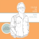 Colour Me Good Ryan Gosling 1 - Book