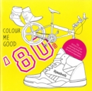 Colour Me Good 80's (ed.2) - Book