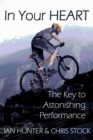 In Your Heart : The Key to Astonishing Performance - Book