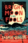 A Bright Moon for Fools - Book