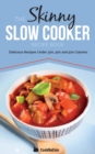 The Skinny Slow Cooker Recipe Book : Delicious Recipes Under 300, 400 and 500 Calories - Book