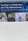 Cycling in Amsterdam and the Netherlands : The Very Best Routes in the Cyclist's Paradise - Book