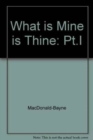 What Is Mind Is Thine Part I - Book