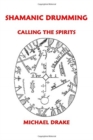Shamanic Drumming : Calling the Spirits - Book