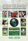 Beyond The Fairway : Timeless Images From Golf Photographer Paul Lester - Book
